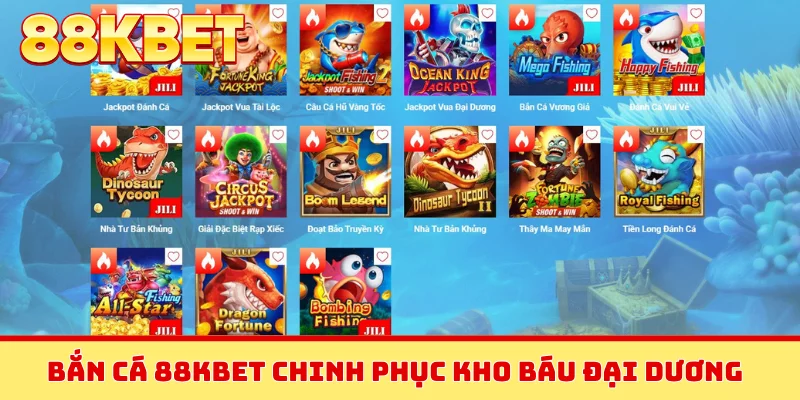 Bắn cá 88KBET chinh phục kho báu đại dương