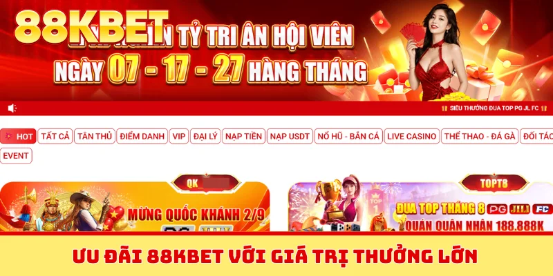 Ưu đãi 88KBET với giá trị thưởng lớn